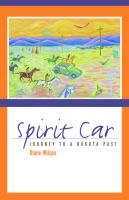 book cover Spirit Car Journey to a Dakota Past by Diane Wilson